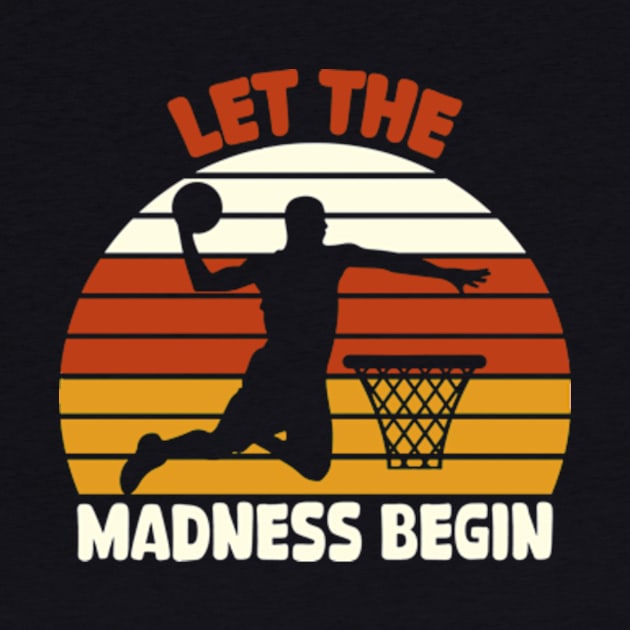 Let the madness begin Basketball Madness College March by David Brown